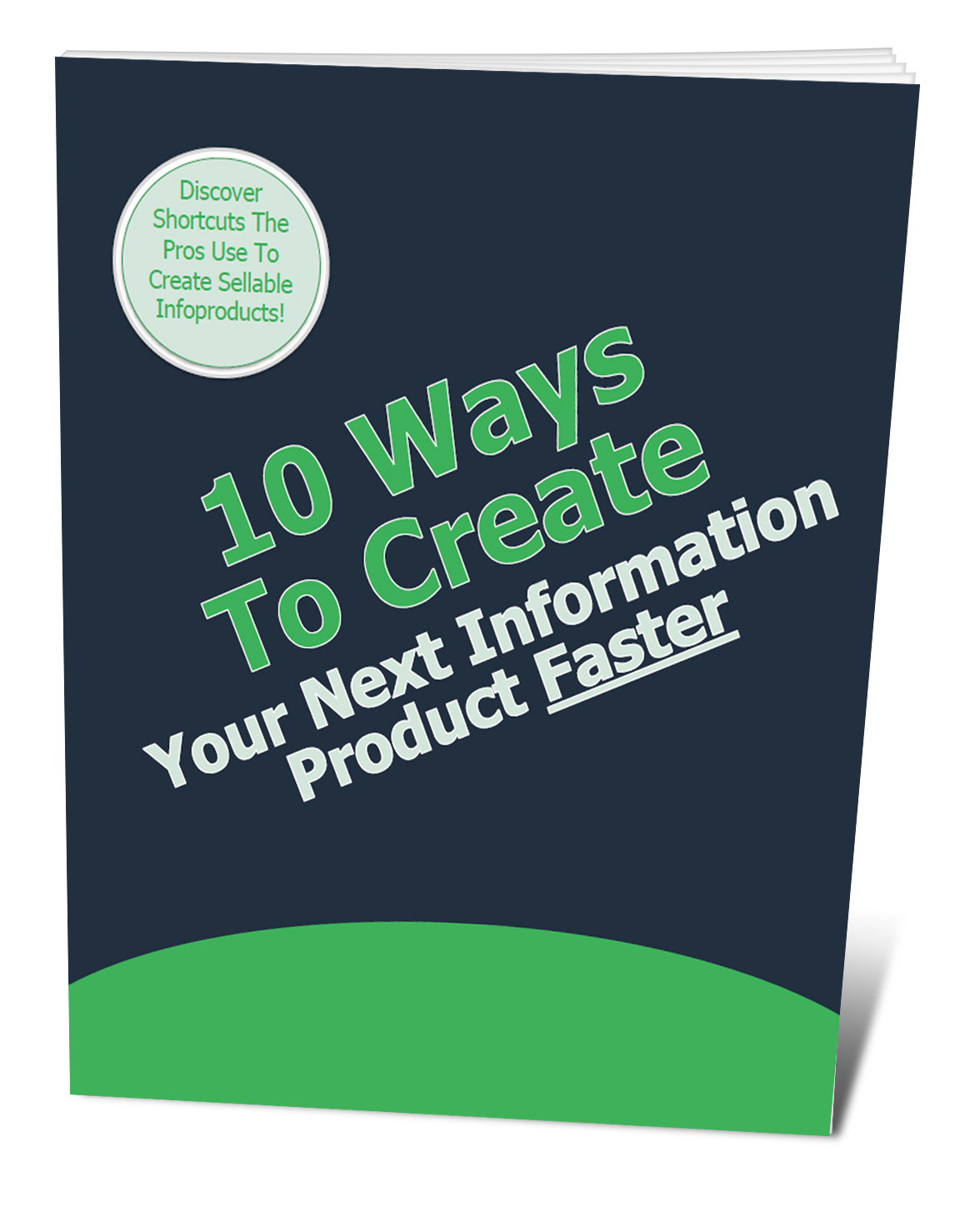 10 Ways To Create Your Next Information Product Faster